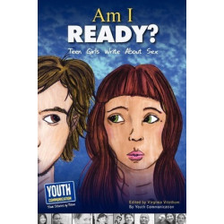Am I Ready? Teen Girls Write about Sex
