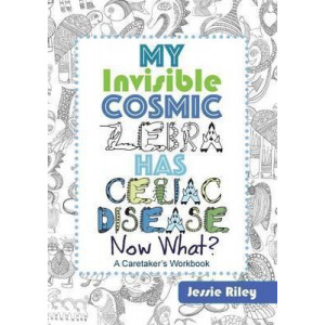 My Invisible Cosmic Zebra Has Celiac Disease - Now What?