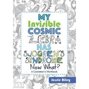 My Invisible Cosmic Zebra Has Sjogren's Syndrome - Now What?