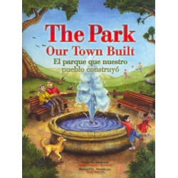 The Park Our Town Built / El Parque Que Nuestro Pueblo Construyc