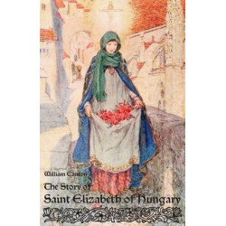 The Story of Saint Elizabeth of Hungary