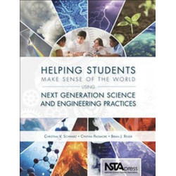 Helping Students Make Sense of the World Using Next Generation Science and Engineering Practices