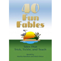 Forty Fun Fables: Tales That Trick, Tickle and Teach