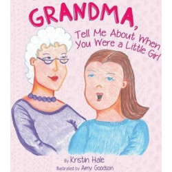 Grandma, Tell Me about When You Were a Little Girl
