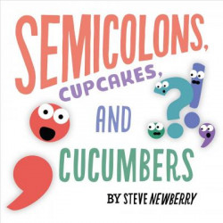 Semicolons, Cupcakes, and Cucumbers