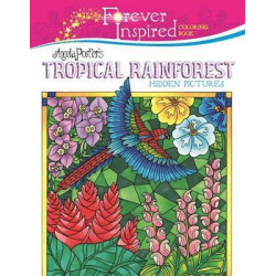 Forever Inspired Coloring Book: Angela Porter?s Tropical Rainforest Hidden Pictures