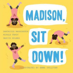 Madison, Sit Down!