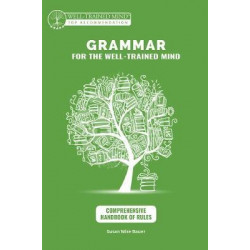 Grammar for the Well-Trained Mind: Comprehensive Hanbook of Rules - A Complete Course