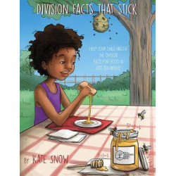 Division Facts That Stick - Help Your Child Master the Division Facts for Good in Just Ten Weeks