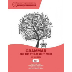 Grammar for the Well-Trained Mind Key to Red Wor - A Complete Course for Young Writers, Aspiring Rhetoricians, and Anyone Else Who Needs to Unders