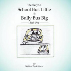 The Story of School Bus Little & Bully Bus Big