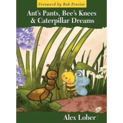 Ant's Pants, Bee's Knees & Caterpillar Dreams