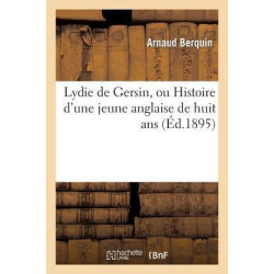 Lydie de Gersin, Ou Histoire d'Une Jeune Anglaise de Huit ANS