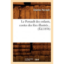 Le Perrault Des Enfants, Contes Des Fï¿½es Illustrï¿½s (ï¿½d.1858)