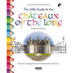 The Little Guide to the Chateaux of the Loire Valley