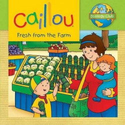 Caillou: Fresh from the Farm