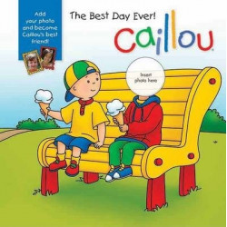 Caillou: The Best Day Ever!