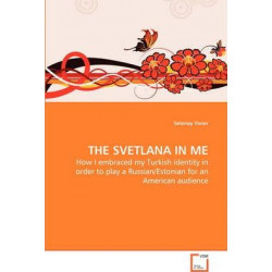 The Svetlana in Me - How I Embraced My Turkish Identity in Order to Play a Russian/Estonian for an American Audience
