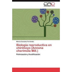 Biologia Reproductiva En Chirimoyo (Annona Cherimola Mill.)