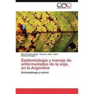 Epidemiologia y Manejo de Enfermedades de La Soja, En La Argentina
