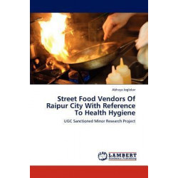 Street Food Vendors of Raipur City with Reference to Health Hygiene