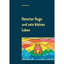 Hamster Hugo Und Sein Kleines Leben