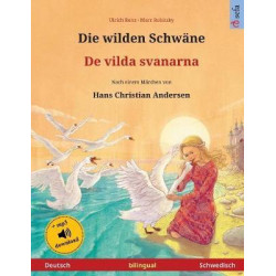 Die Wilden Schw ne - de Vilda Svanarna (Deutsch - Schwedisch). Nach Einem M rchen Von Hans Christian Andersen