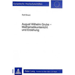 August Wilhelm Grube - Mathematikunterricht Und Erziehung