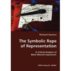The Symbolic Rape of Representation- A Critical Analysis of Black Musical Expression