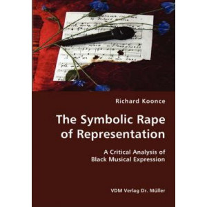 The Symbolic Rape of Representation- A Critical Analysis of Black Musical Expression