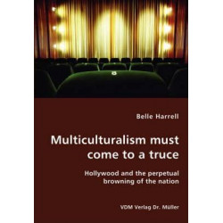 Multiculturalism Must Come to a Truce- Hollywood and the Perpetual Browning of the Nation
