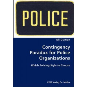 Contingency Paradox for Police Organizations- Which Policing Style to Choose