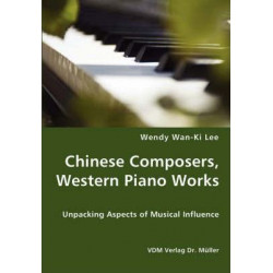 Chinese Composers, Western Piano Works - Unpacking Aspects of Musical Influence