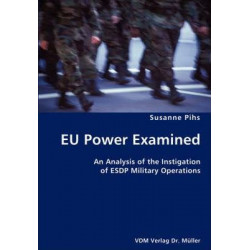 Eu Power Examined- An Analysis of the Instigation of Esdp Military Operations