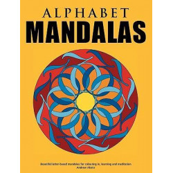 Alphabet Mandalas - Beautiful Letter-Based Mandalas for Colouring In, Learning and Meditation
