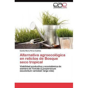 Alternativa Agroecologica En Relictos de Bosque Seco Tropical