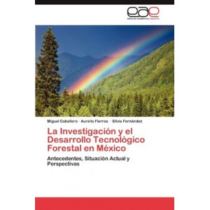 La Investigacion y El Desarrollo Tecnologico Forestal En Mexico