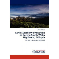 Land Suitability Evaluation in Borena, South Wollo Highlands, Ethiopia