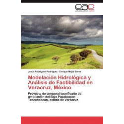 Modelacion Hidrologica y Analisis de Factibilidad En Veracruz, Mexico