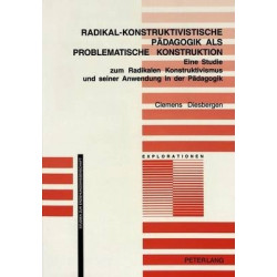 Radikal-Konstruktivistische Paedagogik ALS Problematische Konstruktion