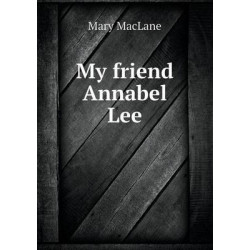 My friend Annabel Lee