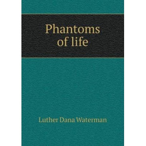 Phantoms of life