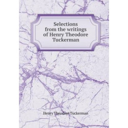 Selections from the writings of Henry Theodore Tuckerman
