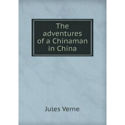 The adventures of a Chinaman in China