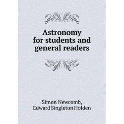 Astronomy for students and general readers
