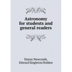 Astronomy for students and general readers