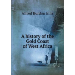 A history of the Gold Coast of West Africa