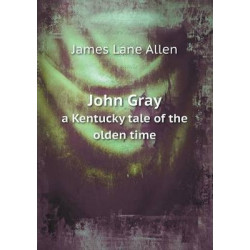 John Gray a Kentucky tale of the olden time
