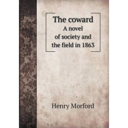 The coward A novel of society and the field in 1863