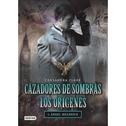 Cazadores de Sombras Los Origenes, 1. Angel Mecanico